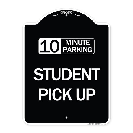 Signmission 10 Minute Parking Student Pick Up Heavy-Gauge Aluminum Architectural Sign, 24" x 18", BW-1824-24642 A-DES-BW-1824-24642